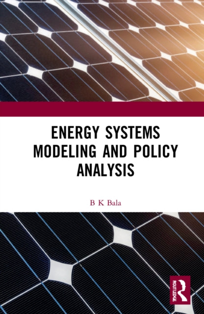 Book cover of: Energy Systems Modeling and Policy Analysis. By: B. K. Bala