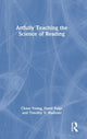 Book cover of: Artfully Teaching the Science of Reading. By: Chase Young