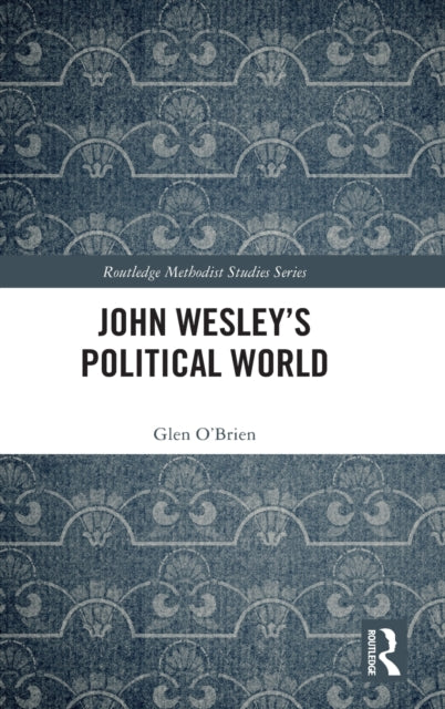 Book cover of: John Wesley's Political World. By: Glen OBrien