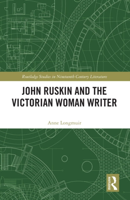 Book cover of: John Ruskin and the Victorian Woman Writer. By: Anne Longmuir
