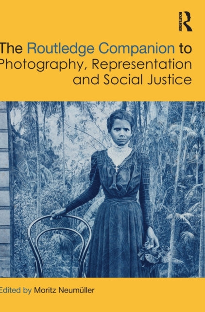 Book cover of: Routledge Companion to Photography, Representation and Social Justice. By: Moritz Neumüller