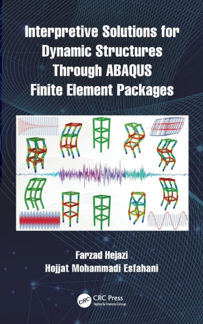 Book cover of: Interpretive Solutions for Dynamic Structures Through ABAQUS Finite Element Packages. By: Farzad Hejazi