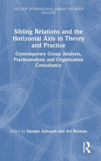 Book cover of: Sibling Relations and the Horizontal Axis in Theory and Practice. By: Smadar Ashuach
