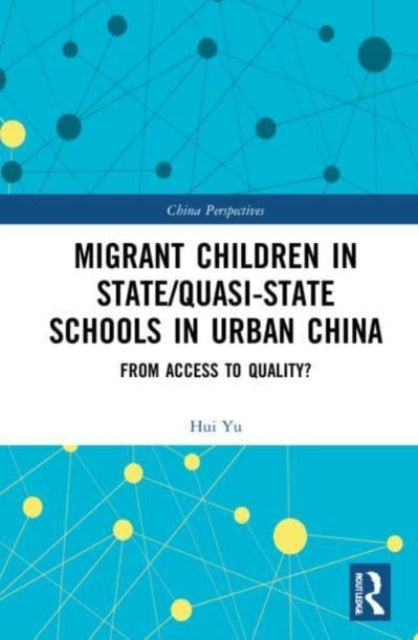 Book cover of: Migrant Children in State/Quasi-state Schools in Urban China. By: Hui Yu