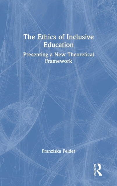 Book cover of: Ethics of Inclusive Education. By: Franziska Felder