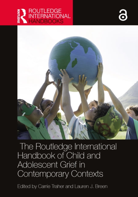 Book cover of: Routledge International Handbook of Child and Adolescent Grief in Contemporary Contexts. By: Carrie Arnold