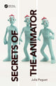 Book cover of: Secrets of the Animator. By: Julia Peguet
