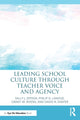 Book cover of: Leading School Culture through Teacher Voice and Agency. By: Sally J. Zepeda