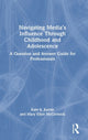 Book cover of: Navigating Media’s Influence Through Childhood and Adolescence. By: Kate S. Kurtin