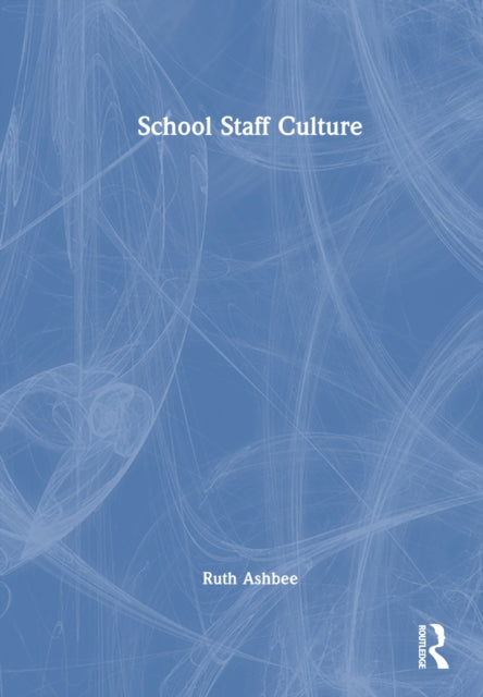 Book cover of: School Staff Culture. By: Ruth Ashbee