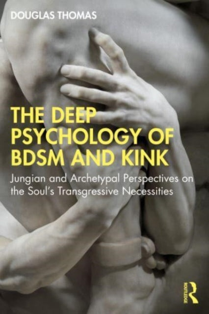Book cover of: Deep Psychology of BDSM and Kink. By: Douglas Thomas