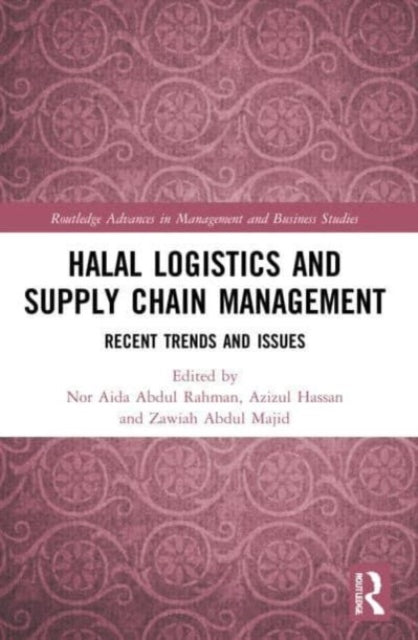 Book cover of: Halal Logistics and Supply Chain Management. By: Nor Aida Abdul Rahman