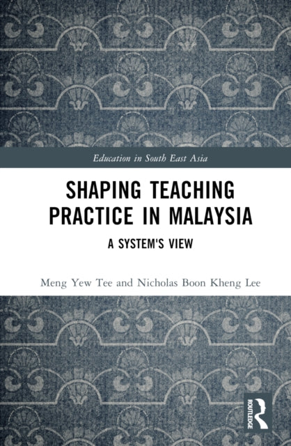 Book cover of: Shaping Teaching Practice in Malaysia. By: Meng Yew Tee