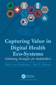Book cover of: Capturing Value in Digital Health Eco-Systems. By: Felix Lena Stephanie