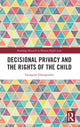 Book cover of: Decisional Privacy and the Rights of the Child. By: Georgina Dimopoulos