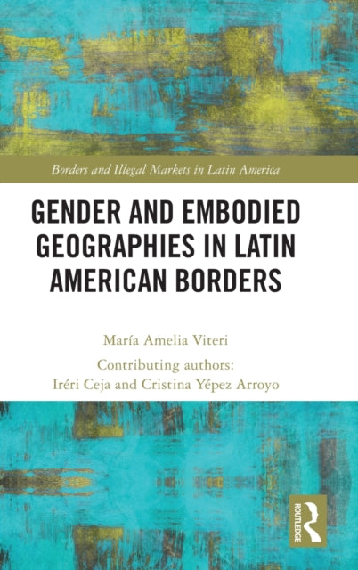 Book cover of: Gender and Embodied Geographies in Latin American Borders