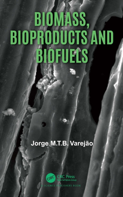 Book cover of: Biomass, Bioproducts and Biofuels. By: Jorge M. T B. Varejão