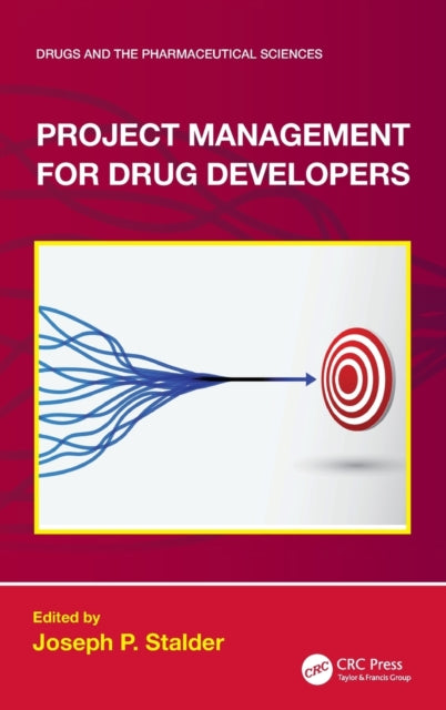 Book cover of: Project Management for Drug Developers. By: Joseph P. Stalder