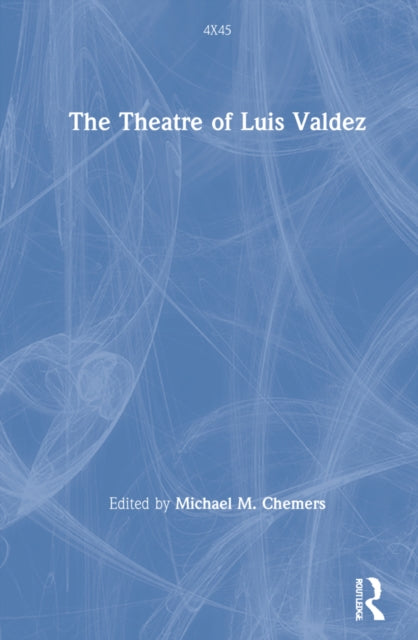 Book cover of: Theatre of Luis Valdez. By: Michael M. Chemers