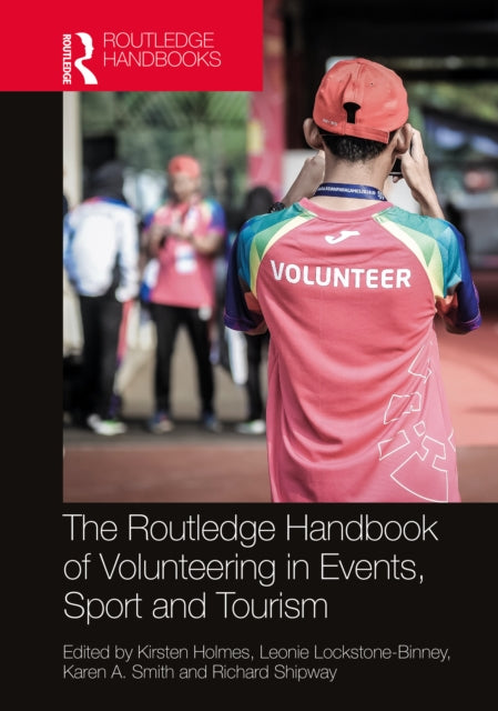Book cover of: Routledge Handbook of Volunteering in Events, Sport and Tourism. By: Kirsten Holmes