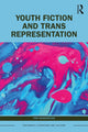 Book cover of: Youth Fiction and Trans Representation. By: Tom Sandercock