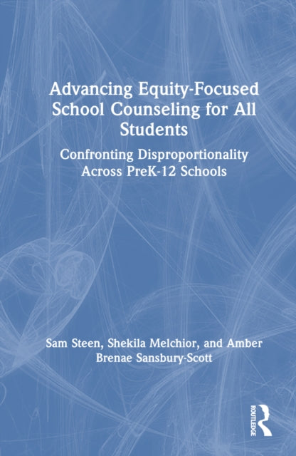 Book cover of: Advancing Equity-Focused School Counseling for All Students. By: Sam Steen