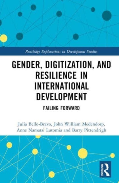 Book cover of: Gender, Digitalization, and Resilience in International Development. By: Julia Bello-Bravo