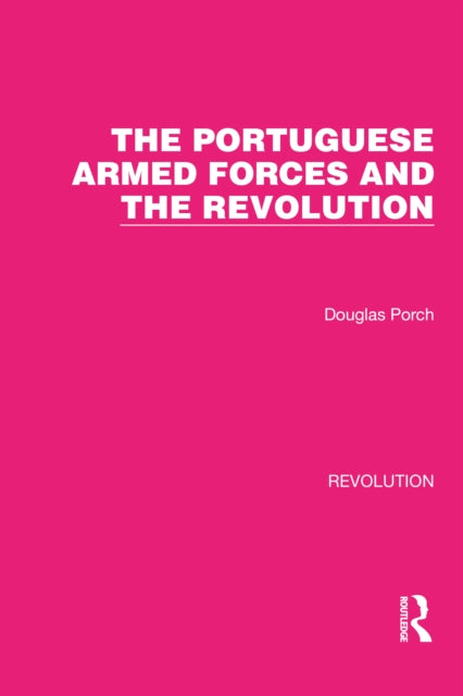 Book cover of: Portuguese Armed Forces and the Revolution. By: Douglas Porch