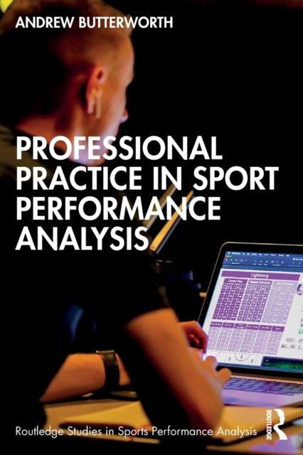 Book cover of: Professional Practice in Sport Performance Analysis. By: Andrew Butterworth
