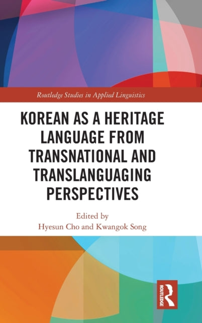 Book cover of: Korean as a Heritage Language from Transnational and Translanguaging Perspectives. By: Hyesun Cho