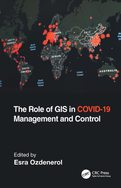 Book cover of: Role of GIS in COVID-19 Management and Control. By: Esra Ozdenerol
