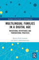 Book cover of: Multilingual Families in a Digital Age. By: Kristin Vold Lexander