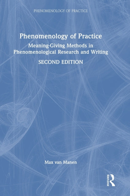 Book cover of: Phenomenology of Practice. By: Max Van Manen