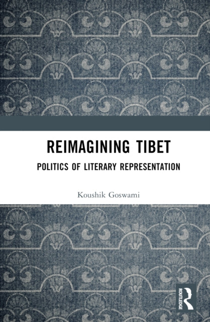 Book cover of: Reimagining Tibet. By: Koushik Goswami