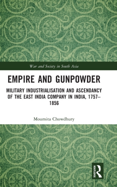 Book cover of: Empire and Gunpowder. By: Moumita Chowdhury
