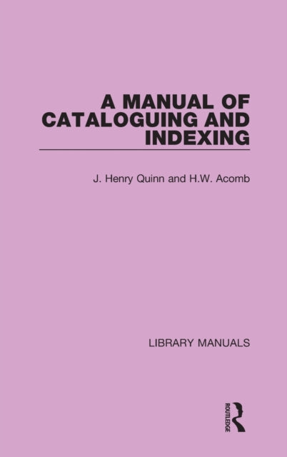 Book cover of: Manual of Cataloguing and Indexing. By: John Henry Quinn