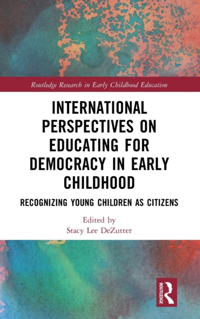 Book cover of: International Perspectives on Educating for Democracy in Early Childhood. By: Stacy Lee DeZutter