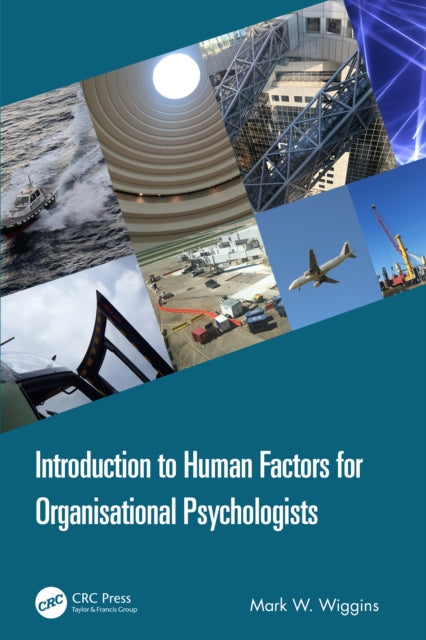Book cover of: Introduction to Human Factors for Organisational Psychologists. By: Mark W. Wiggins