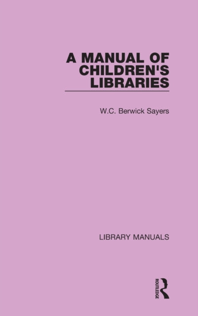 Book cover of: Manual of Children's Libraries. By: W. C. Berwick Sayers