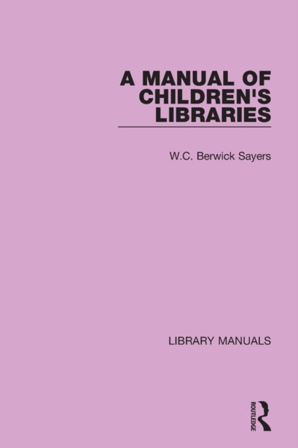 Book cover of: Manual of Children's Libraries. By: W. C. Berwick Sayers