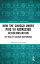Book cover of: How the Church Under Pius XII Addressed Decolonization. By: Marialuisa-Lucia Sergio