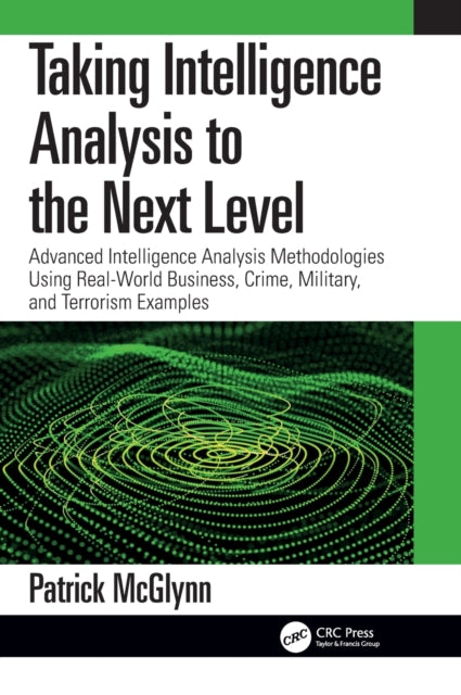 Book cover of: Taking Intelligence Analysis to the Next Level. By: Patrick McGlynn