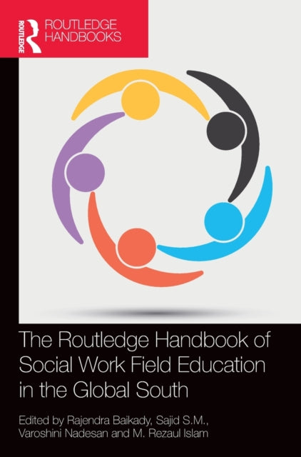 Book cover of: Routledge Handbook of Social Work Field Education in the Global South. By: Rajendra Baikady