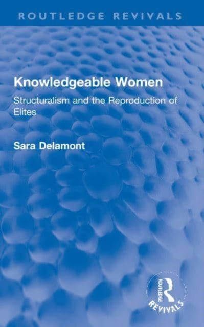 Book cover of: Knowledgeable Women. By: Sara Delamont