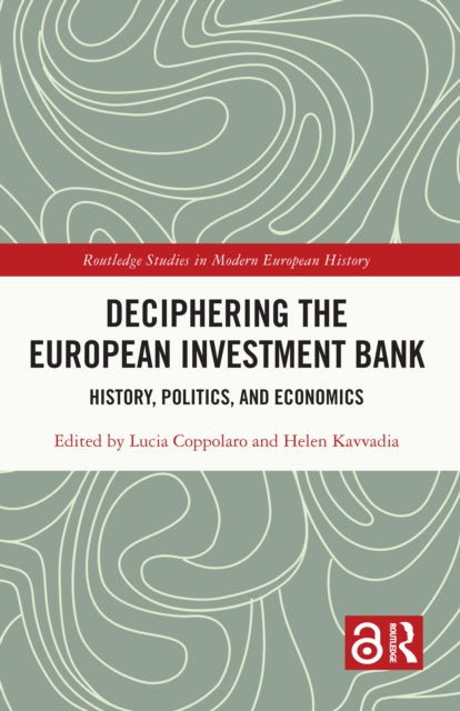 Book cover of: Deciphering the European Investment Bank. By: Lucia Coppolaro