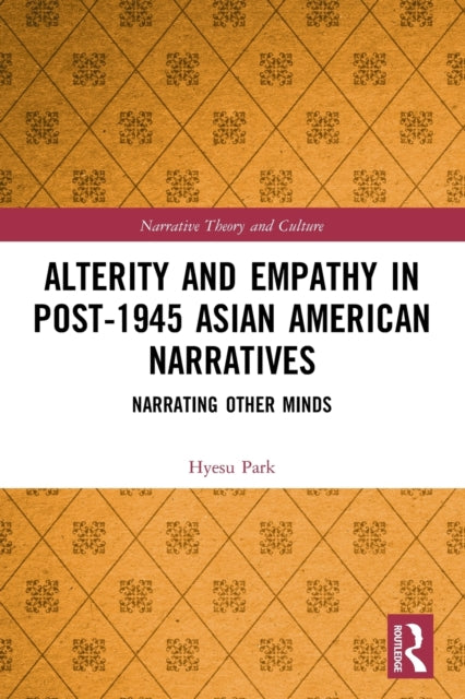 Book cover of: Alterity and Empathy in Post-1945 Asian American Narratives. By: Hyesu Park