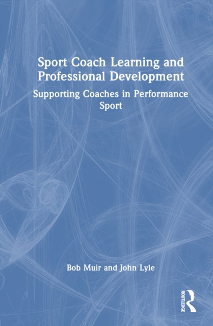 Book cover of: Sport Coach Learning and Professional Development. By: Bob Muir