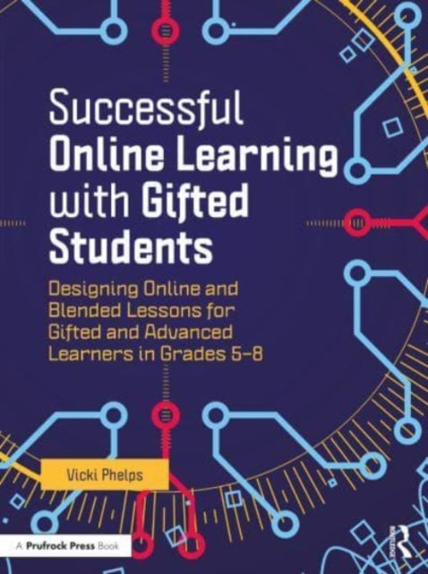 Book cover of: Successful Online Learning with Gifted Students. By: Vicki Phelps