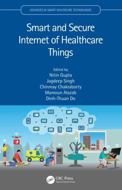 Book cover of: Smart and Secure Internet of Healthcare Things. By: Nitin Gupta