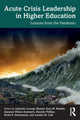 Book cover of: Acute Crisis Leadership in Higher Education. By: Gabriela C. Weaver